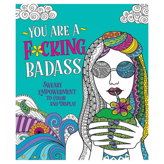 You Are a F*cking Badass Coloring Book