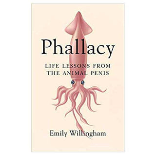 Phallacy: Life Lessons from the Animal Penis