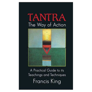 Tantra: the Way of Action - A Practical Guide