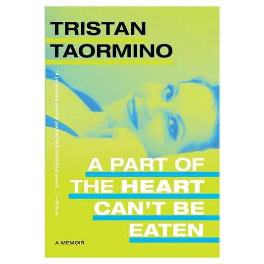 A Part of the Heart Can't Be Eaten: A Memoir by Tristan Taormino