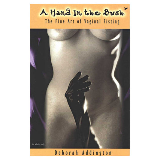 Hand in the Bush: The Fine Art of Vaginal Fisting