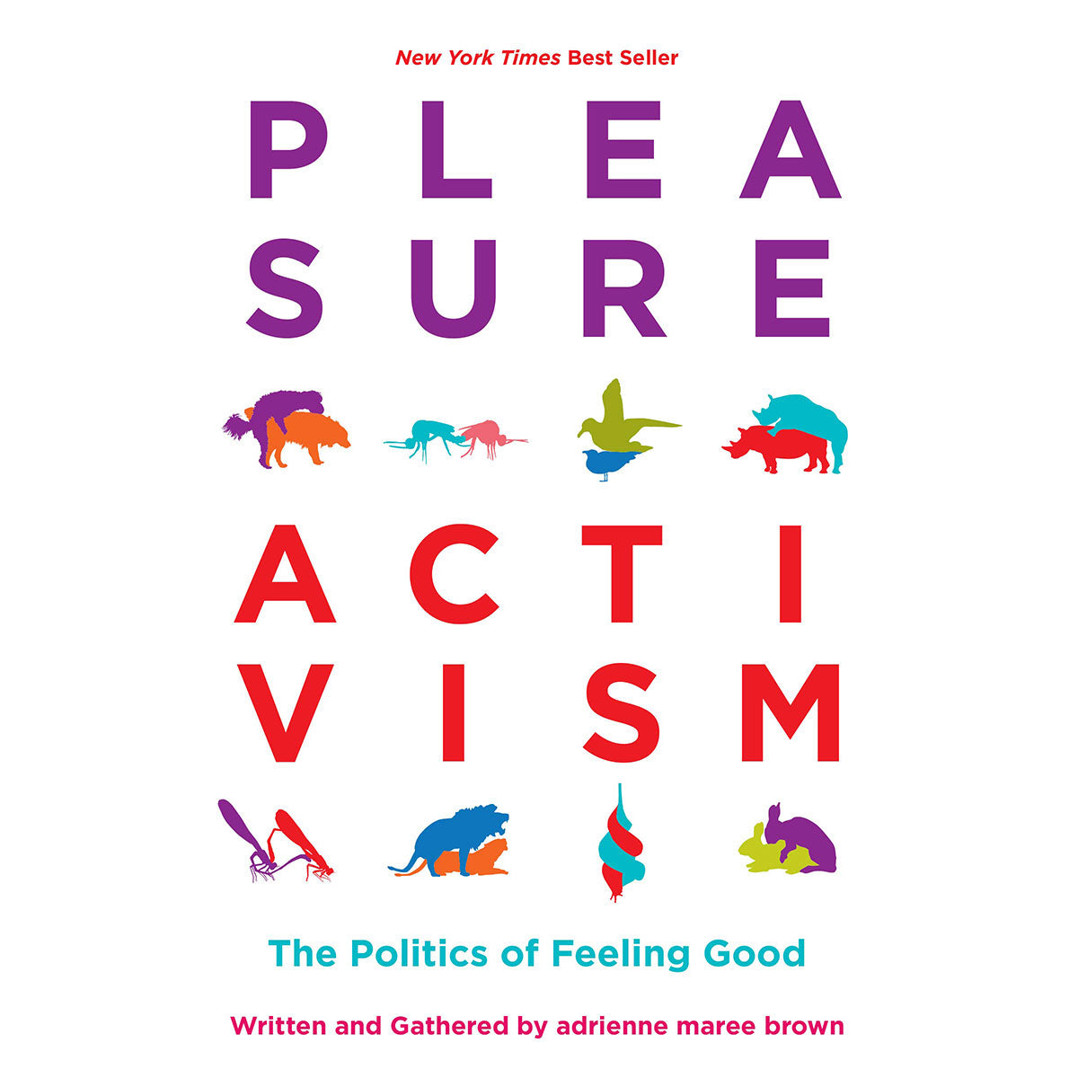Pleasure Activism - The Politics of Feeling Good