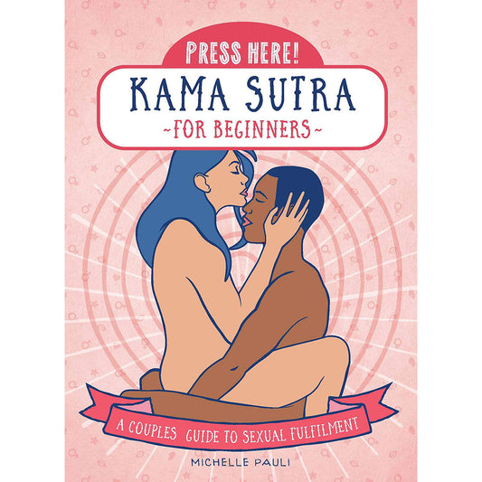 Press Here! Kama Sutra for Beginners - A Couples Guide to Sexual Fulfillment