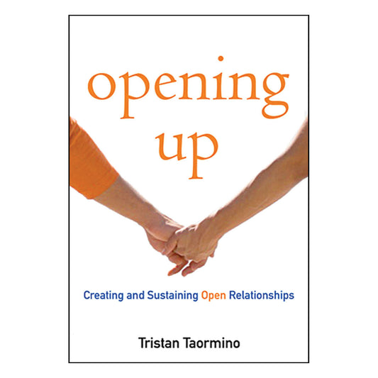 Opening Up - A Guide to Creating and Sustaining Open Relationships