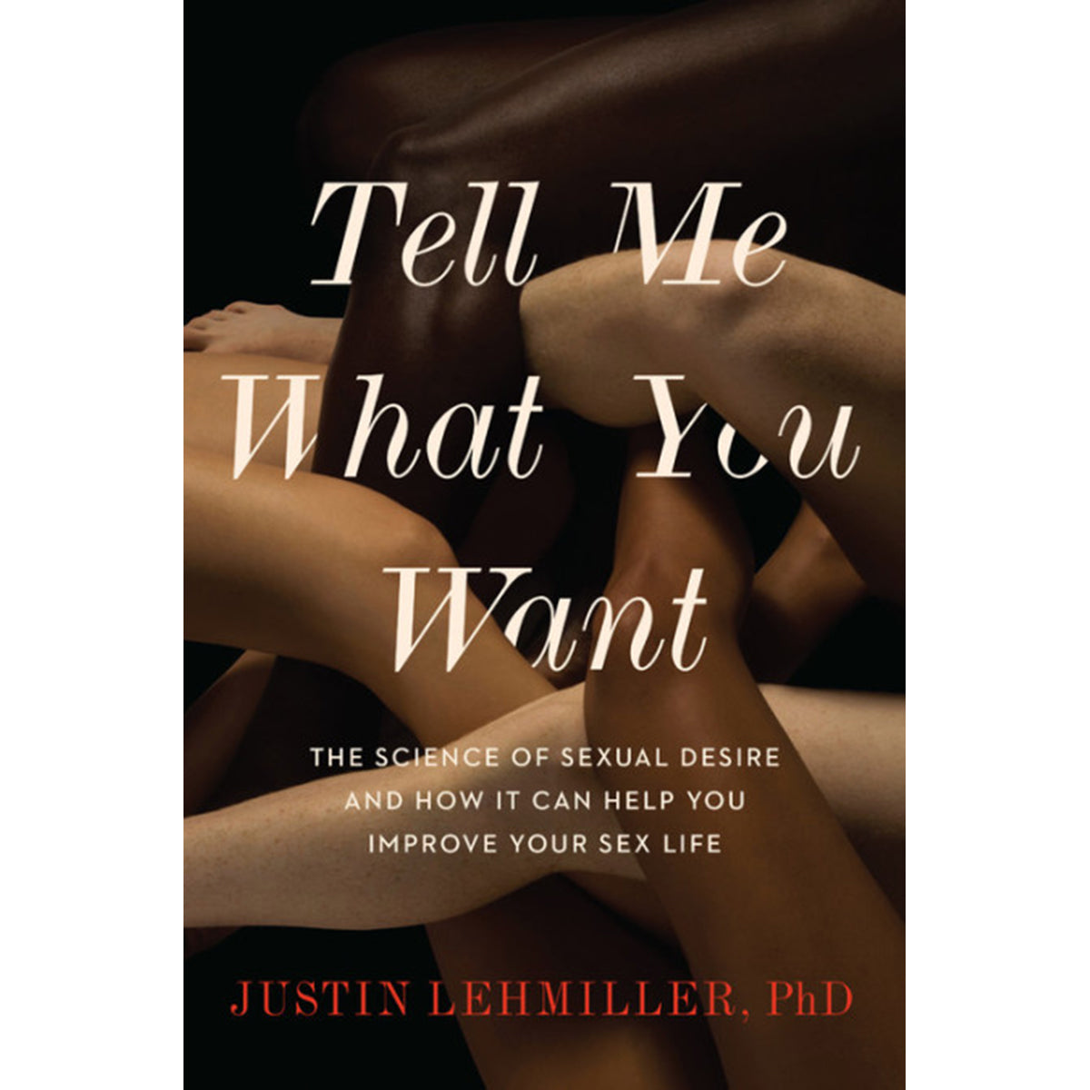 Tell Me What You Want - The Science of Sexual Desire