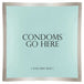 Condoms Go Here