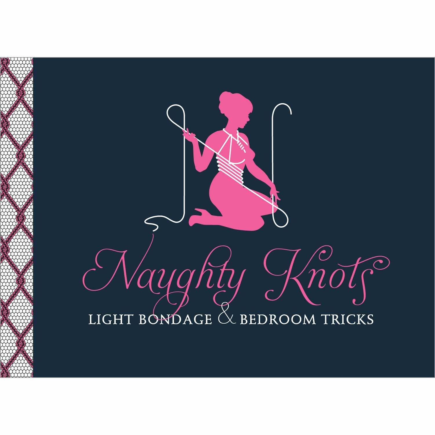 front view of the naughty knots: light bondage & bedroom tricks knots book